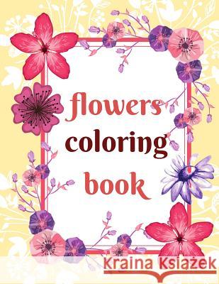 Flowers Coloring Book: Coloring Book For Whole Family, Different Level Of Difficulty. Great Fun For Kids And Adult! Kim Smart 9781095532546 Independently Published - książka