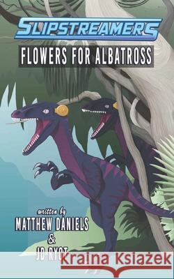 Flowers for Albatross: A Slipstreamers Adventure Matthew Daniels Jd Ryot 9781774780053 Engen Books - książka