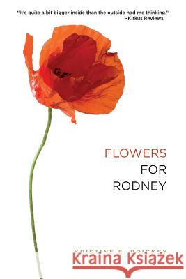 Flowers for Rodney Kristine E. Brickey 9781492343288 Createspace - książka