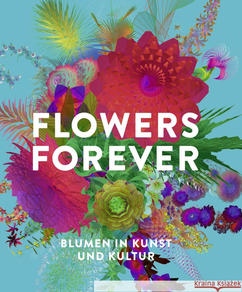 Flowers Forever Beyer, Andreas, Gorman , Michael John, Kadereit, Gudrun 9783791379777 Prestel - książka