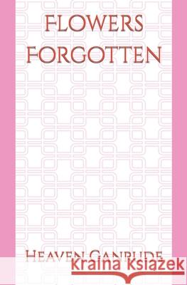 Flowers Forgotten Ganrude Heaven Leigh Ganrude 9798412640587 Independently published - książka