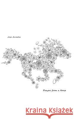 Flowers From A Horse Mario Sanchez Jorge Ramirez Jose Arreola 9781794193512 Independently Published - książka