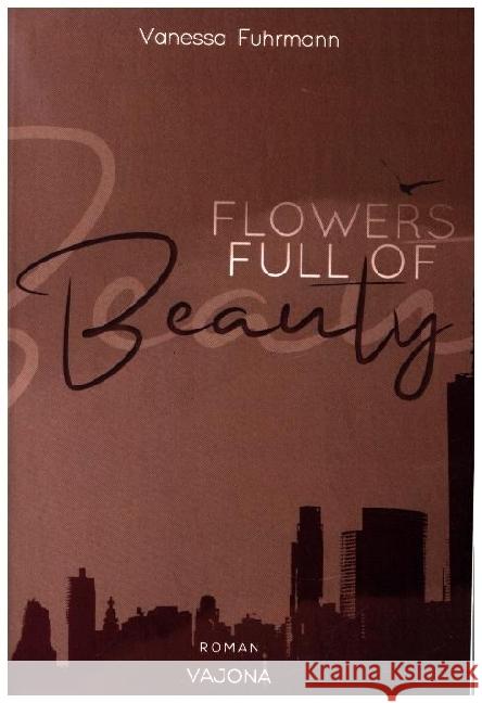 FLOWERS FULL OF Beauty (Native-Reihe 2) Fuhrmann, Vanessa 9783987180255 Vajona Verlag - książka