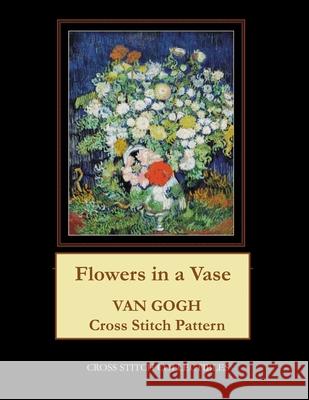 Flowers in a Vase: Van Gogh Cross Stitch Pattern Kathleen George Cross Stitch Collectibles  9798643635956 Independently Published - książka