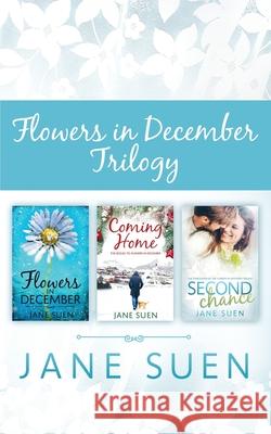 Flowers in December Trilogy: Flowers in December, Coming Home, Second Chance Jane Suen 9781951002084 Jane Suen LLC - książka