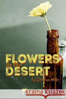 Flowers in the Desert Donna Hoke 9781946259868 Steele Spring Stage Rights - książka