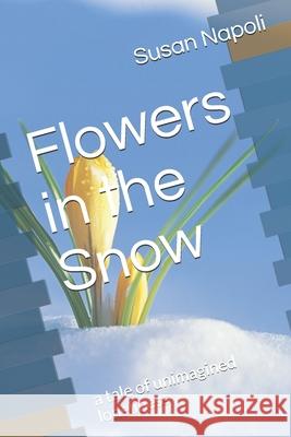 Flowers in the Snow: a tale of unimagined loneliness Susan Devine Napoli 9781790393596 Independently Published - książka