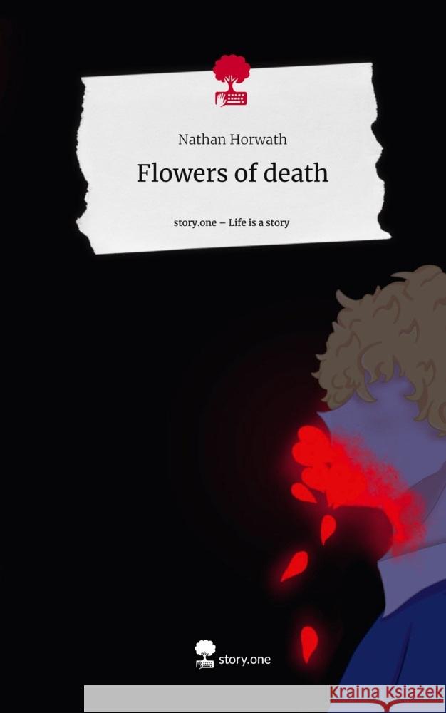 Flowers of death. Life is a Story - story.one Horwath, Nathan 9783711511614 story.one publishing - książka