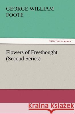 Flowers of Freethought (Second Series) G W (George William) Foote 9783847222545 Tredition Classics - książka