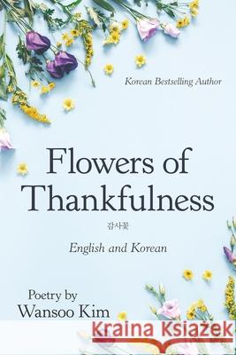 Flowers of Thankfulness: English and Korean Wansoo Kim 9781973672937 WestBow Press - książka