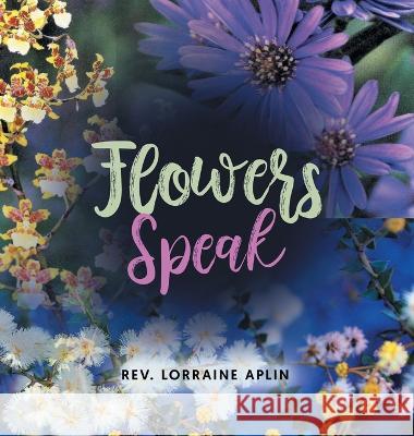 Flowers Speak REV Lorraine Aplin   9781961438293 Prime Seven Media - książka