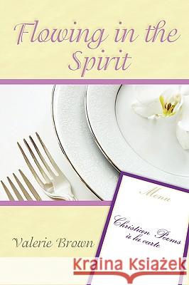 Flowing In The Spirit Valerie Brown 9780578036731 Monarch Publications, LLC - książka