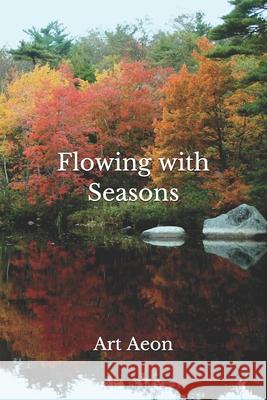 Flowing with Seasons Art Aeon 9781990060045 Aeon Press, Halifax, Nova Scotia, Canada - książka