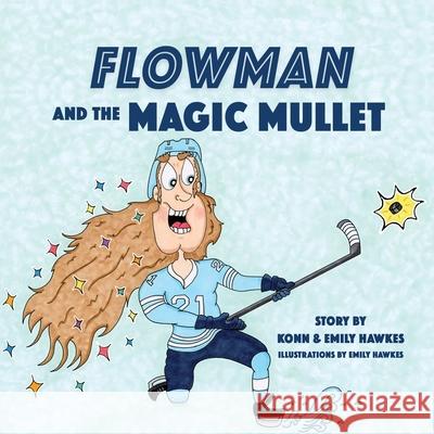 Flowman and the Magic Mullet Emily Hawkes Konn Hawkes 9781777641702 Emily Hawkes - książka