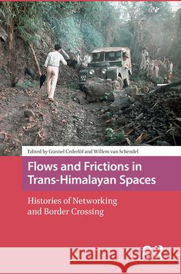 Flows and Frictions in Trans-Himalayan Spaces: Histories of Networking and Border Crossing Cederlöf, Gunnel 9789463724371 Amsterdam University Press - książka