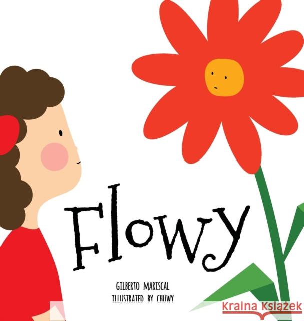 Flowy: An illustrated book for kids about friendship Mariscal, Gilberto 9788409042548 Curvilinea SL - książka
