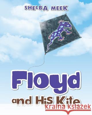 Floyd and His Kite Shelba Meek 9781489719850 Liferich - książka