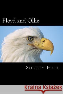 Floyd and Ollie Sherry J. Hall 9781536978575 Createspace Independent Publishing Platform - książka