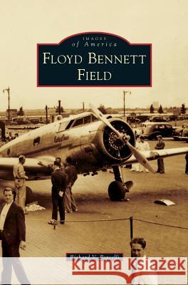 Floyd Bennett Field Richard V Porcelli 9781531677930 Arcadia Publishing Library Editions - książka