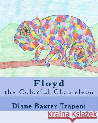 Floyd the Colorful Chameleon Diane Baxter Trapeni Katheen Fox Kenneth Ston 9781987651744 Createspace Independent Publishing Platform - książka