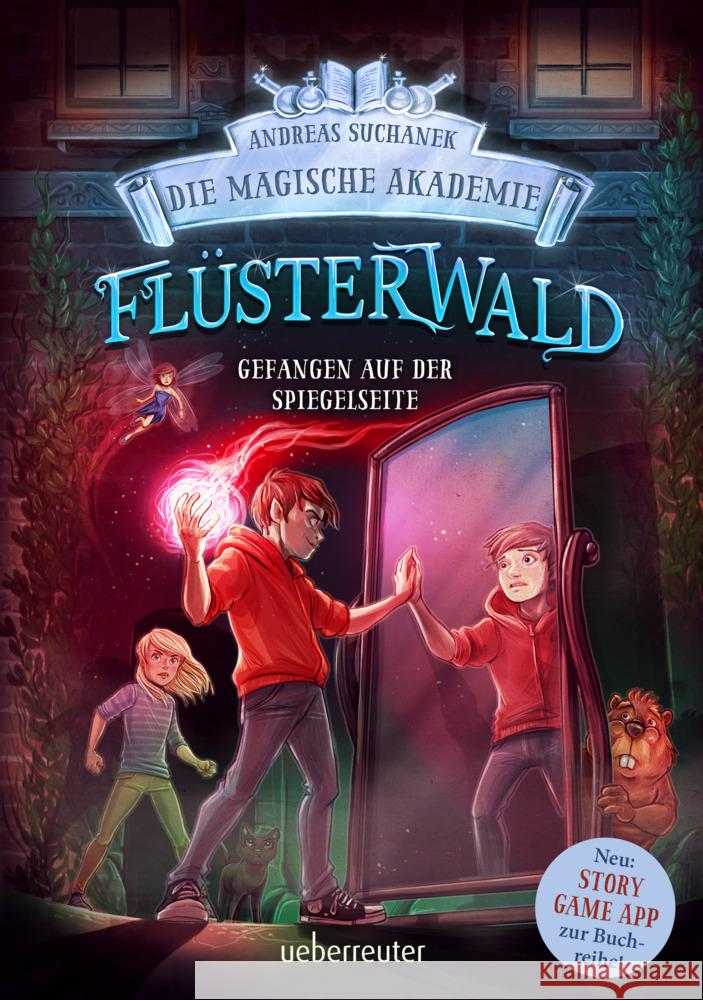 Flüsterwald - Die magische Akademie. Gefangen auf der Spiegelseite: Gefangen auf der Spiegelseite. Neue Abenteuer für die Zauberschüler Lukas und Ella. Fantasy-Buch ab 9 Jahren (Flüsterwald, Bd. III-3 Suchanek, Andreas 9783764152819 Ueberreuter - książka