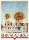 Flöten und Dolche Mann, Heinrich 9783849668396 Jazzybee Verlag