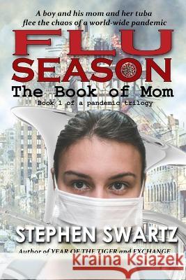 Flu Season: The Book of Mom Iris Schaeffer Stephen Swartz 9781680630732 Myrddin Publishing Group - książka