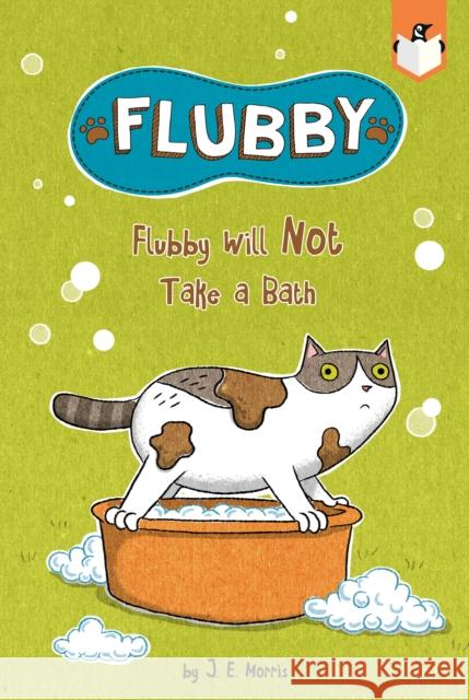 Flubby Will Not Take a Bath J. E. Morris J. E. Morris 9780593382868 Penguin Workshop - książka