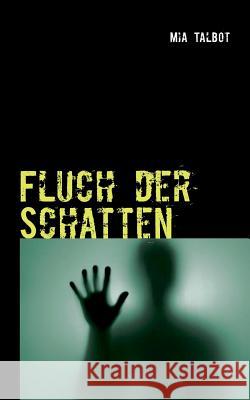 Fluch der Schatten Mia Talbot 9783732255382 Books on Demand - książka