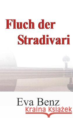 Fluch der Stradivari Benz, Eva 9781518677236 Createspace - książka