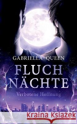 Fluchnächte: Verbotene Hoffnung Gabriella Queen 9783746025889 Books on Demand - książka