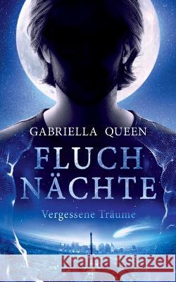 Fluchn?chte: Vergessene Tr?ume Gabriella Queen 9783746024561 Bod - Books on Demand - książka