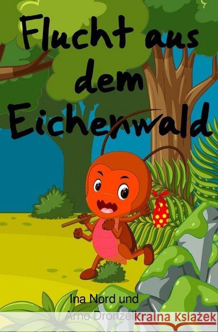 Flucht aus dem Eichenwald Dronzella, Arno; Nord, Ina 9783746791111 epubli - książka