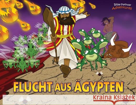 Flucht aus Ägypten: Moses und die zehn Plagen Adventures, Bible Pathway 9781777216863 Bible Pathway Adventures - książka