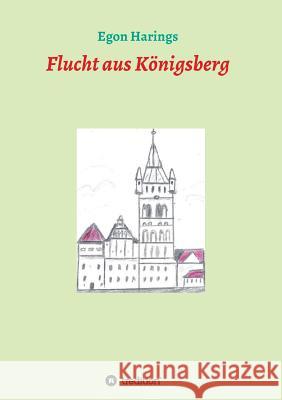 Flucht aus Königsberg Egon Harings 9783743943995 Tredition Gmbh - książka