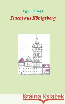Flucht aus Königsberg Egon Harings 9783743944008 Tredition Gmbh - książka