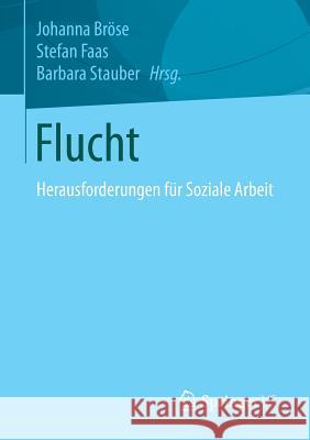 Flucht: Herausforderungen Für Soziale Arbeit Bröse, Johanna 9783658170912 Springer vs - książka