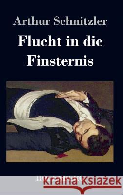 Flucht in die Finsternis Arthur Schnitzler 9783843020787 Hofenberg - książka