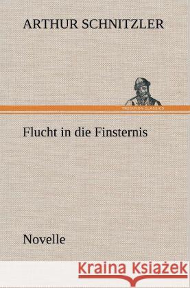 Flucht in die Finsternis Schnitzler, Arthur 9783847261179 TREDITION CLASSICS - książka