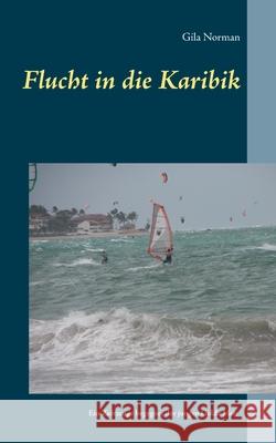 Flucht in die Karibik : Ein Zeitzeuge begegnet der jungen Golda Meir in Evian Gila Norman Albert Benz 9783743127586 Books on Demand - książka