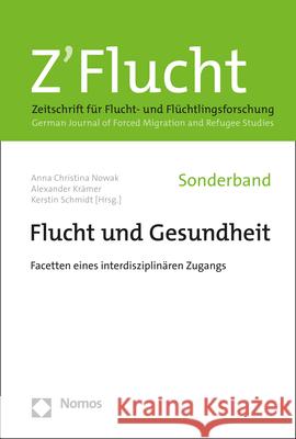 Flucht Und Gesundheit: Facetten Eines Interdisziplinaren Zugangs Anna Christina Nowak Alexander Kramer Kerstin Schmidt 9783848765034 Nomos Verlagsgesellschaft - książka