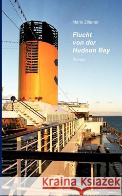 Flucht von der Hudson Bay Mario Ziltener 9783831135011 Books on Demand - książka
