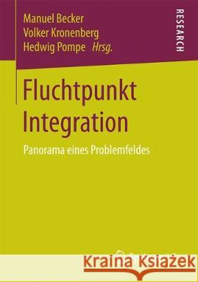 Fluchtpunkt Integration: Panorama Eines Problemfeldes Becker, Manuel 9783658194291 VS Verlag für Sozialwissenschaften - książka