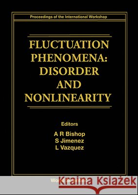 Fluctuation Phenomena: Disorder And Nonlinearity - Proceedings Of The International Workshop A R Bishop, Luis Vazquez, S Jimenez 9789810221553 World Scientific (RJ) - książka
