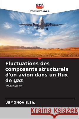 Fluctuations des composants structurels d\'un avion dans un flux de gaz Usmonov B 9786205859186 Editions Notre Savoir - książka
