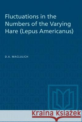 Fluctuations in the Numbers of the Varying Hare (Lepus Americanus) D. a. Maclulich 9781487581787 University of Toronto Press - książka
