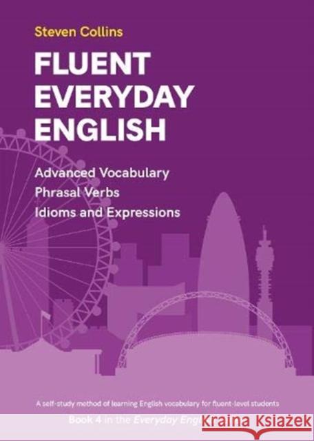 Fluent Everyday English: Book 4 in the Everyday English Advanced Vocabulary series Steven Collins 9780952835882 Montserrat Publishing - książka