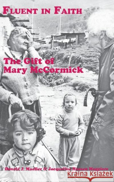 Fluent in Faith : The Gift of Mary McCormick Donald J. Mueller Jacqueline Hansen Maggiore  9780874620993 Marquette University Press - książka