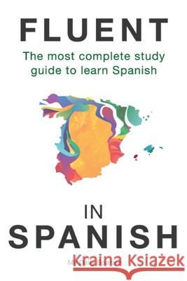 Fluent in Spanish: The most complete study guide to learn Spanish My Daily Spanish 9781979280471 Createspace Independent Publishing Platform - książka