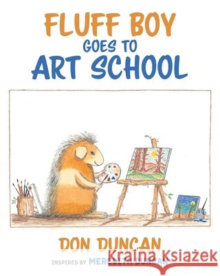 Fluff Boy Goes to Art School Don Duncan 9781645318767 Newman Springs Publishing, Inc. - książka